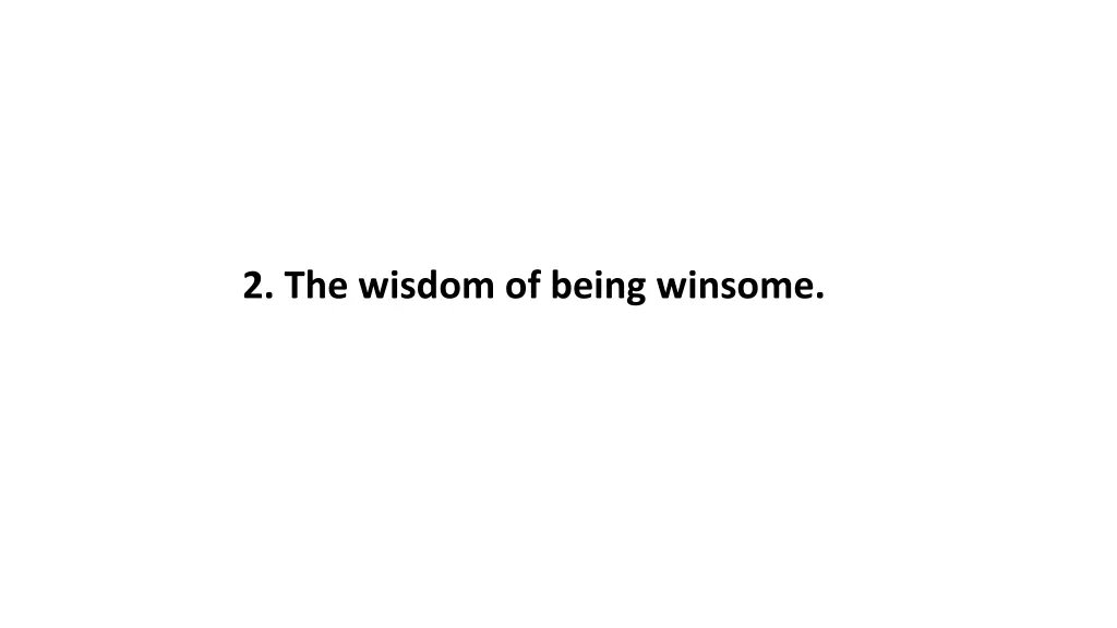 2 the wisdom of being winsome