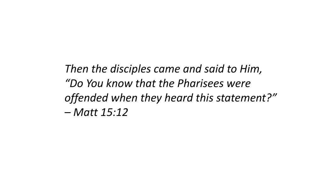 then the disciples came and said