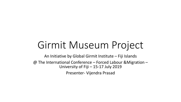 girmit museum project