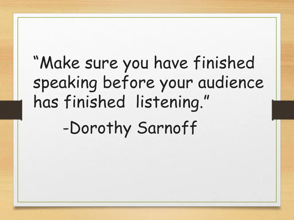 make sure you have finished speaking before your