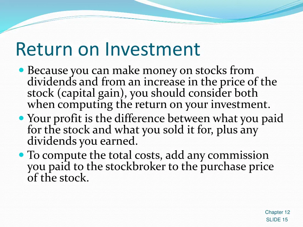 return on investment because you can make money