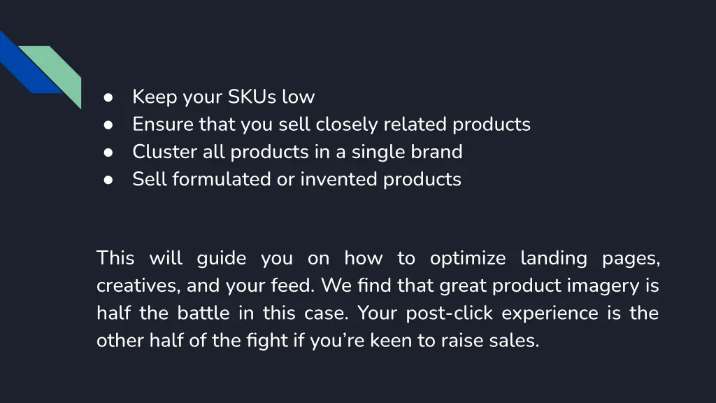 keep your skus low ensure that you sell closely