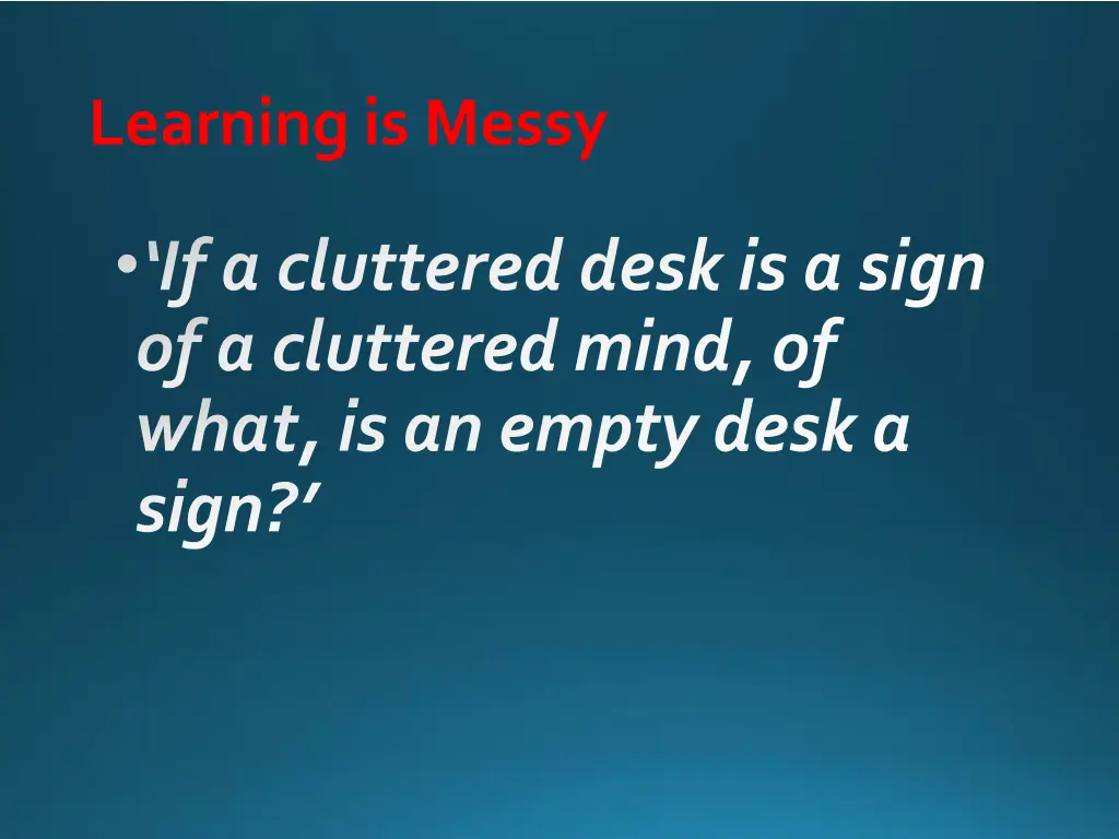 learning is messy