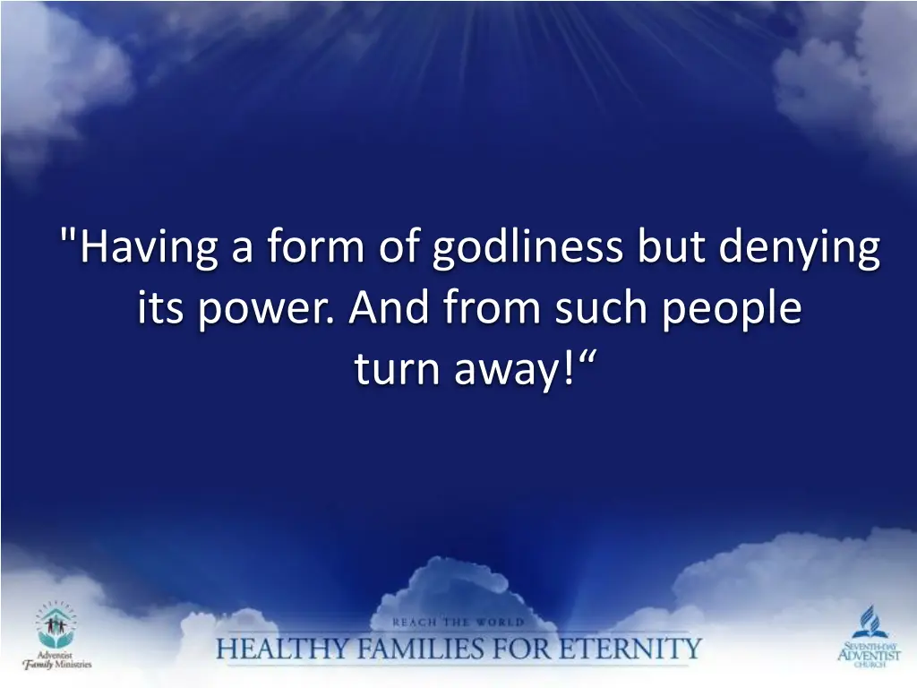 having a form of godliness but denying its power