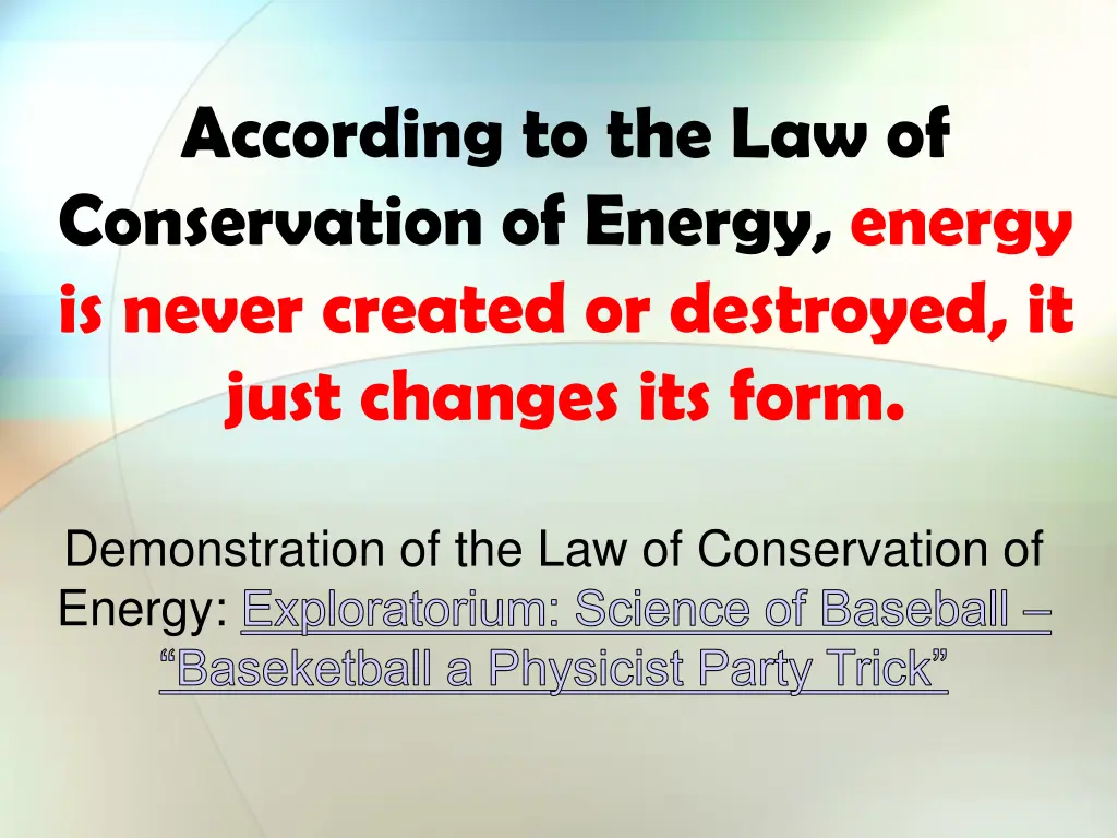 according to the law of conservation of energy