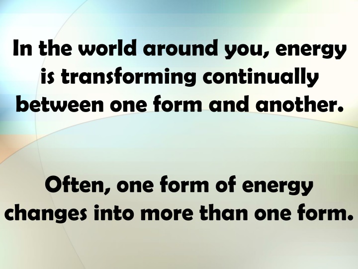 in the world around you energy is transforming