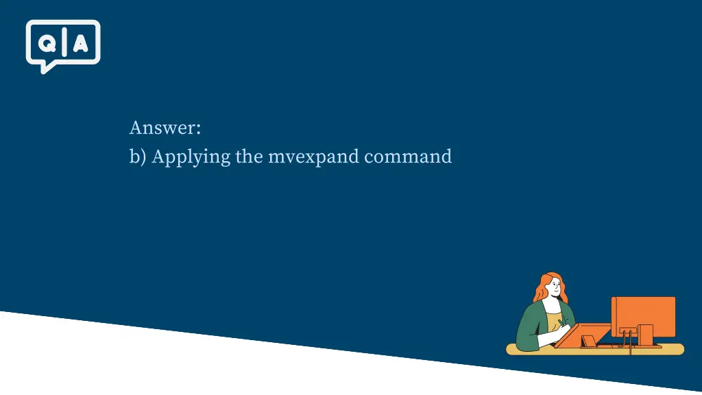 answer b applying the mvexpand command