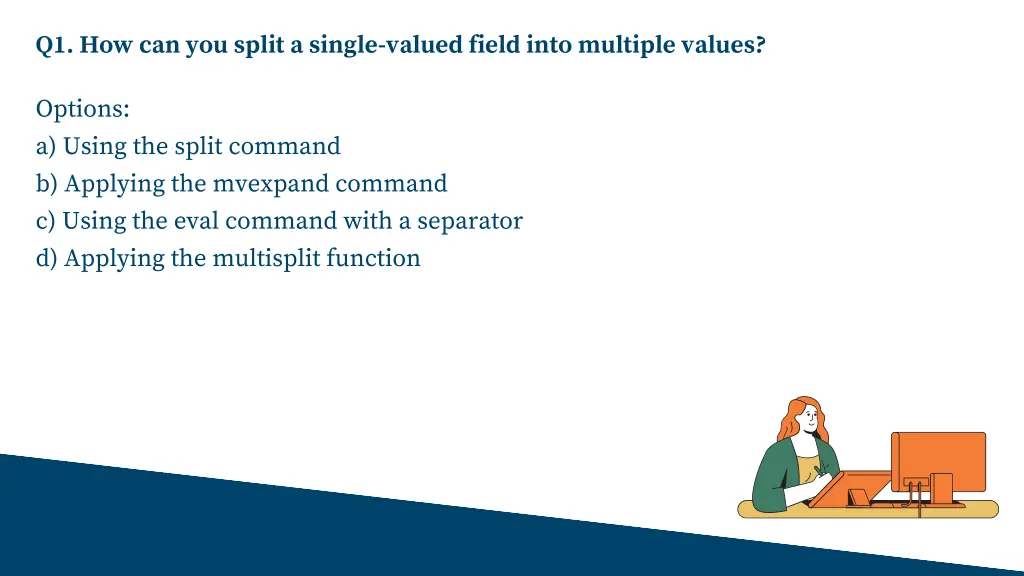 q1 how can you split a single valued field into