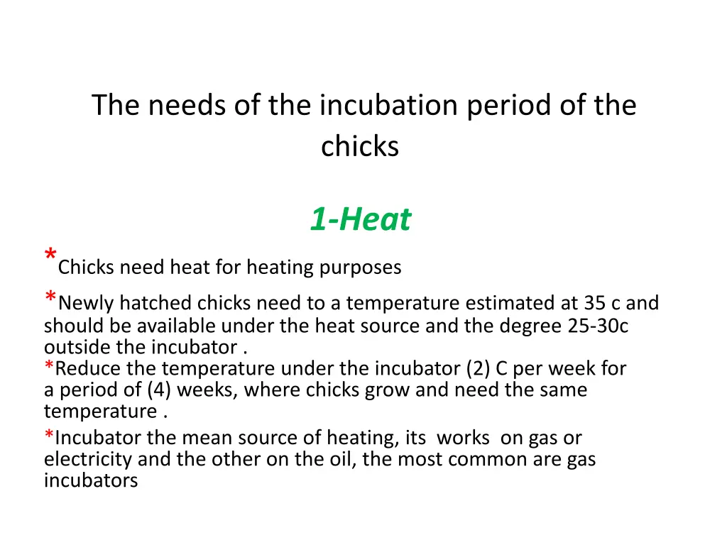 the needs of the incubation period of the chicks