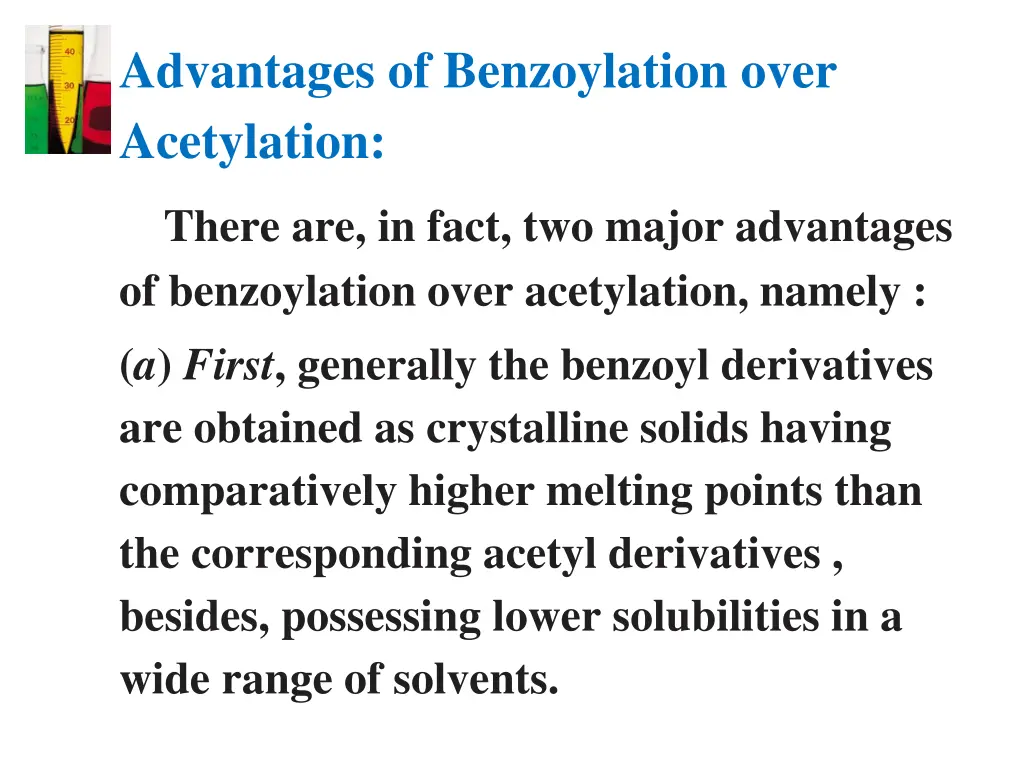 advantages of benzoylation over acetylation there