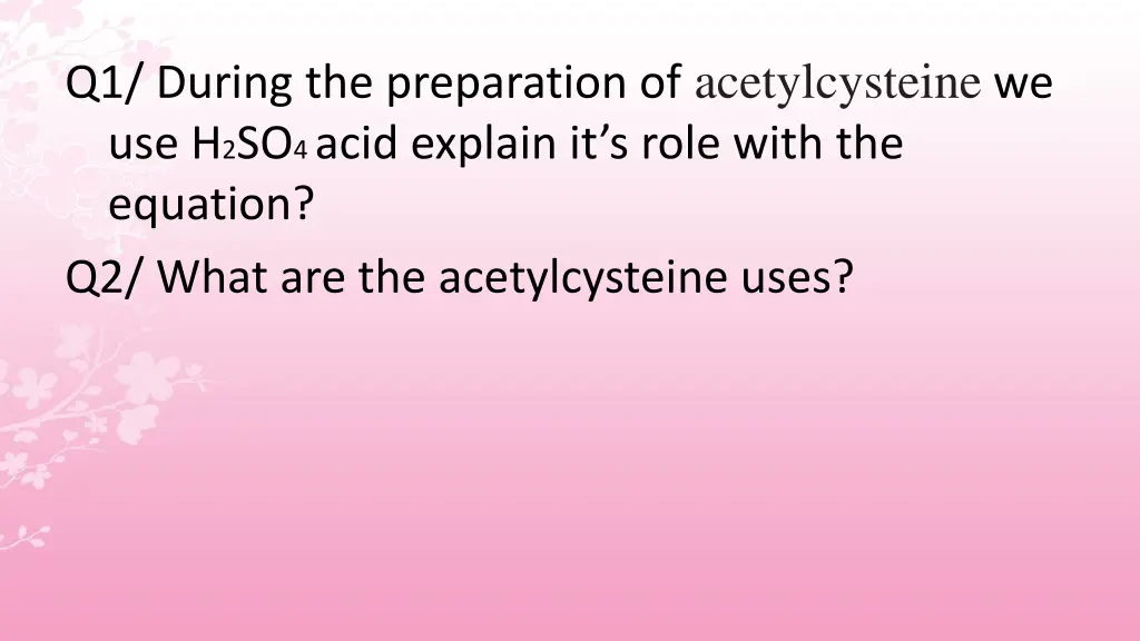 q1 during the preparation of acetylcysteine