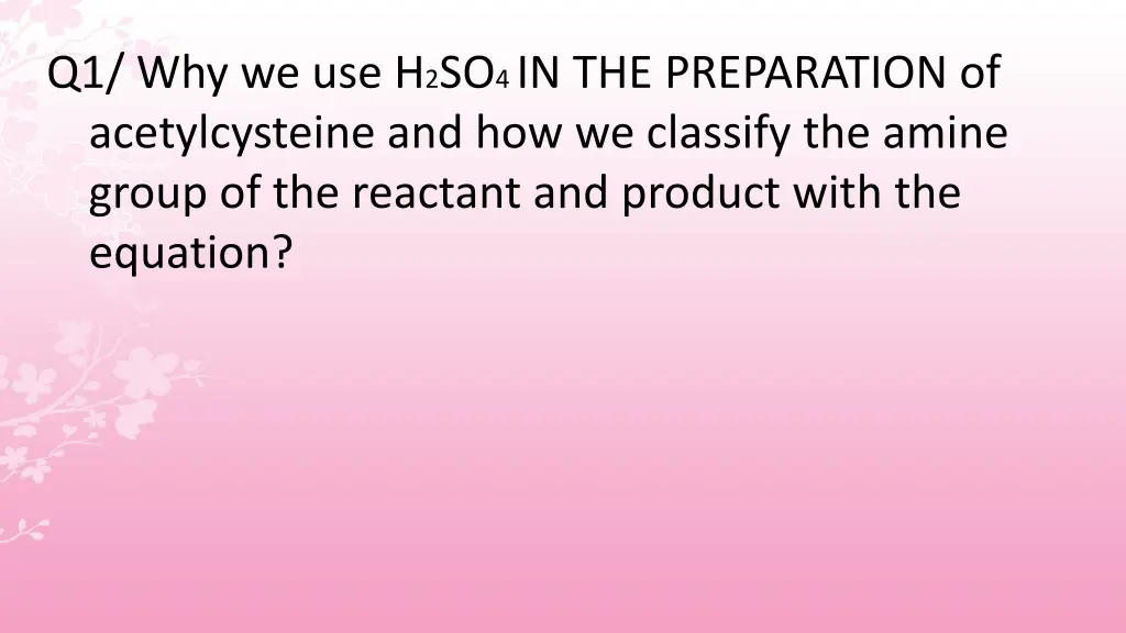 q1 why we use h 2 so 4 in the preparation