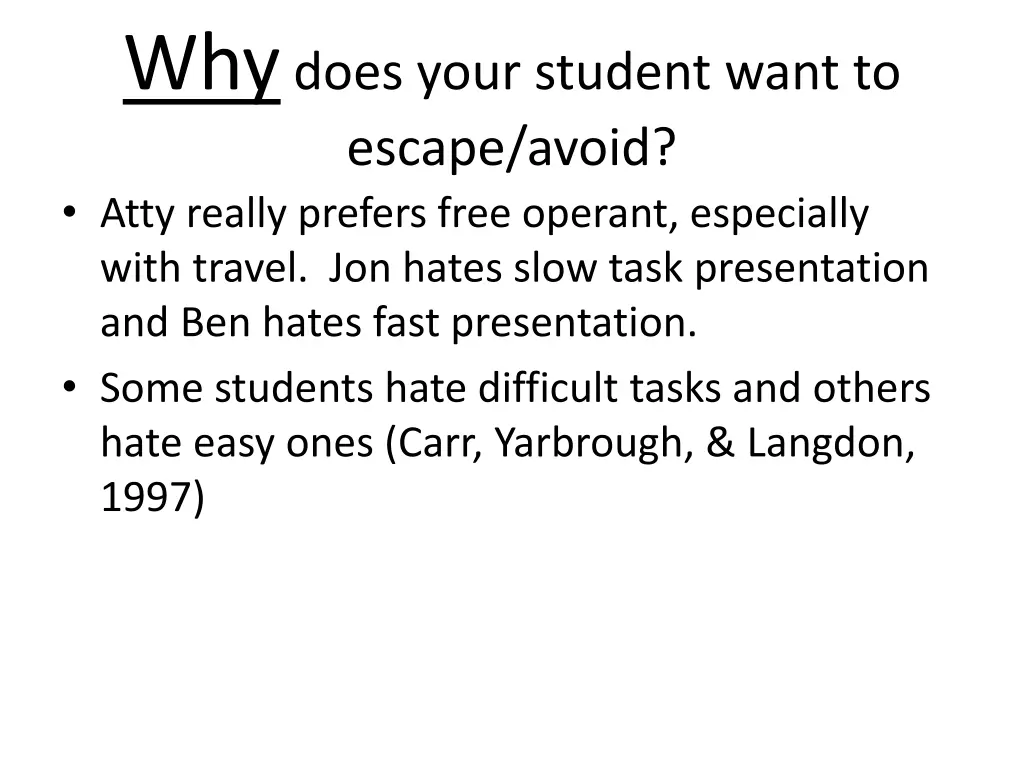 why does your student want to escape avoid atty