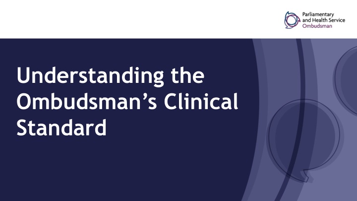 understanding the ombudsman s clinical standard