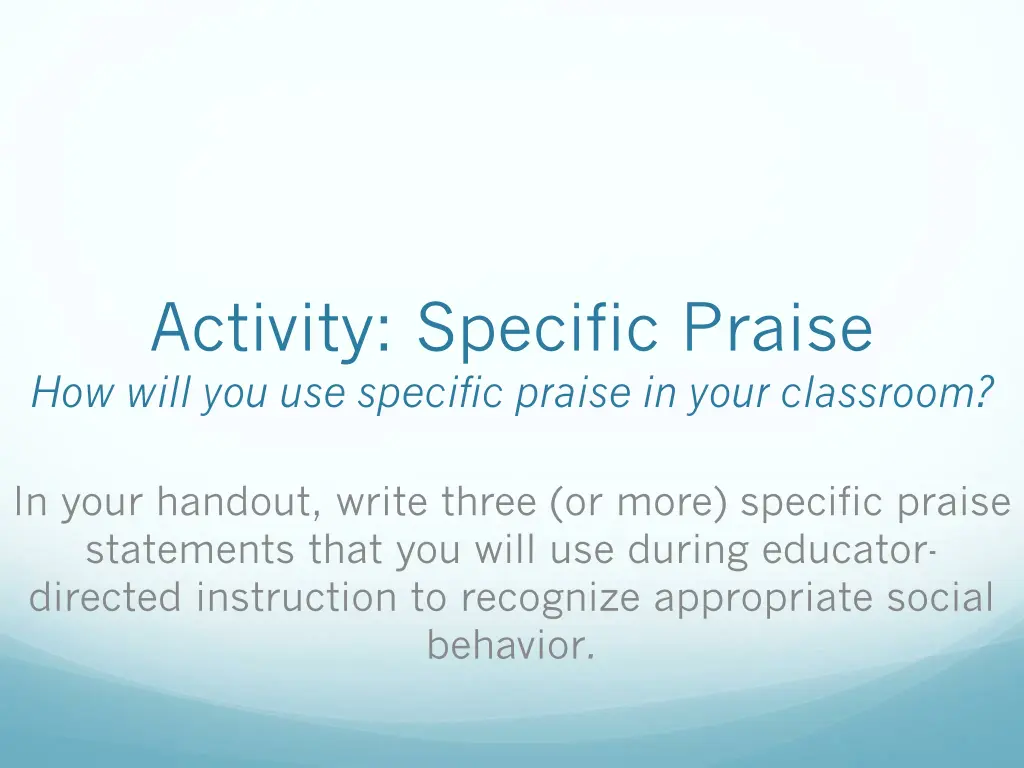 activity specific praise how will