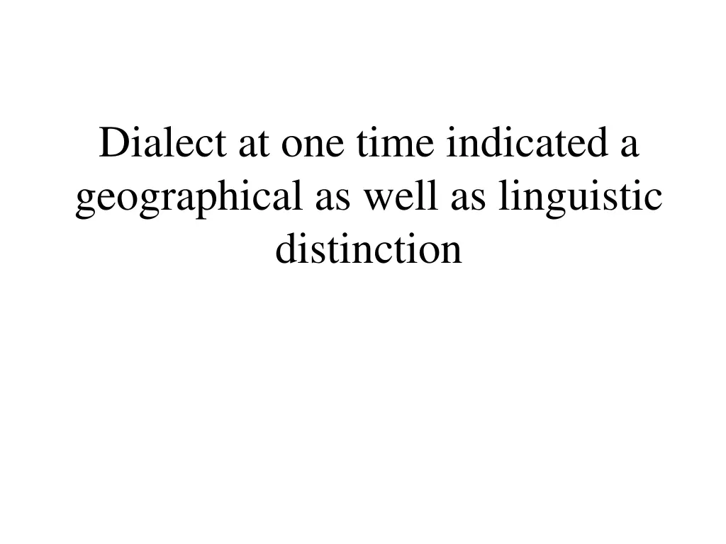 dialect at one time indicated a geographical