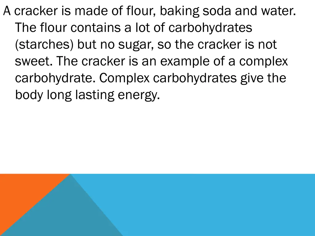 a cracker is made of flour baking soda and water