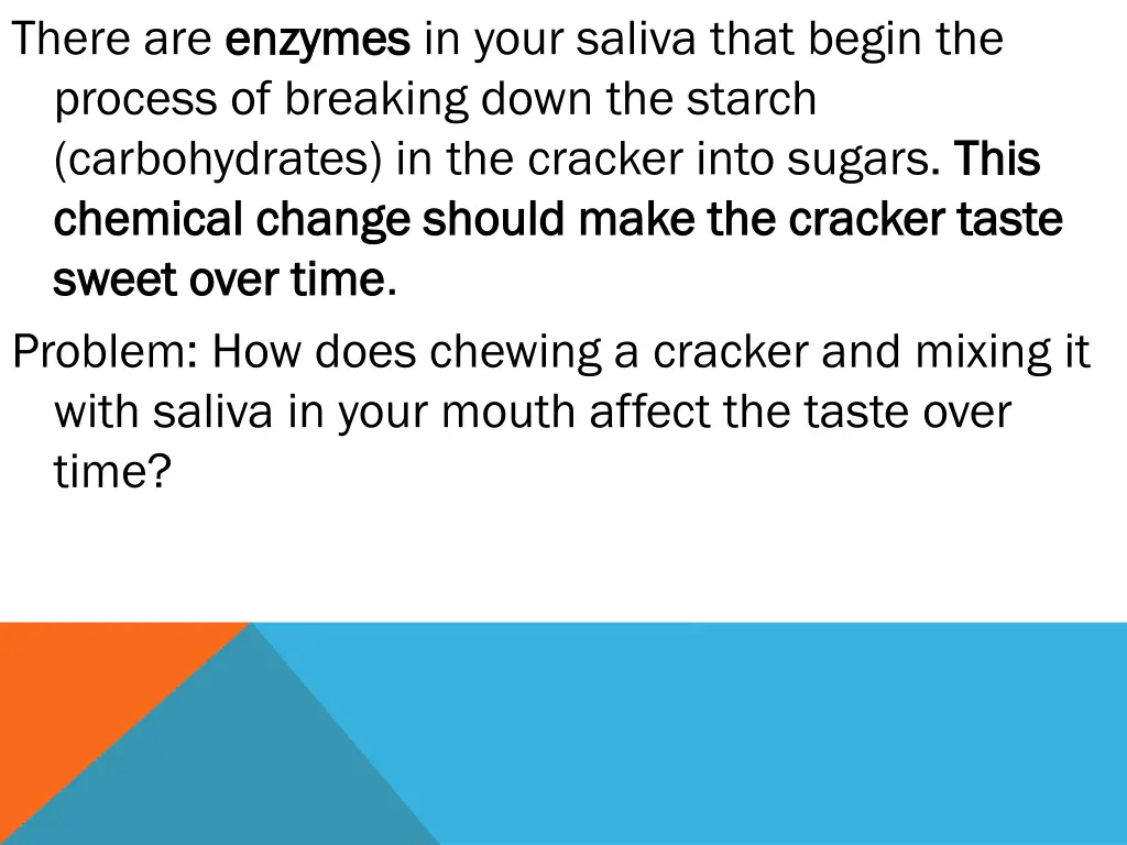 there are enzymes process of breaking down