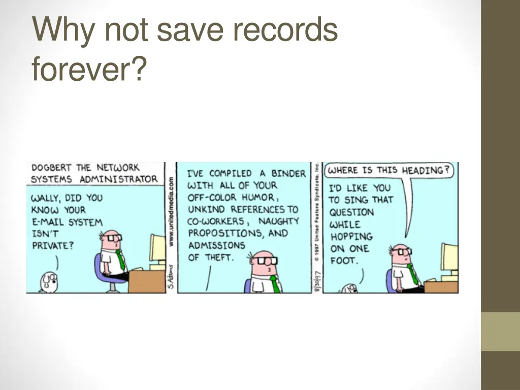 why not save records forever