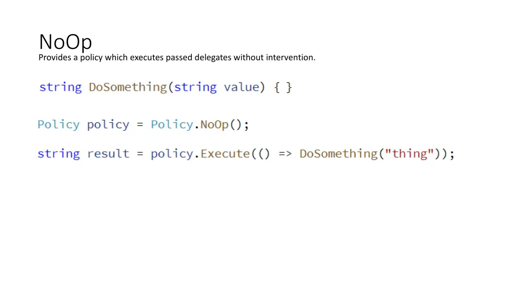 noop provides a policy which executes passed