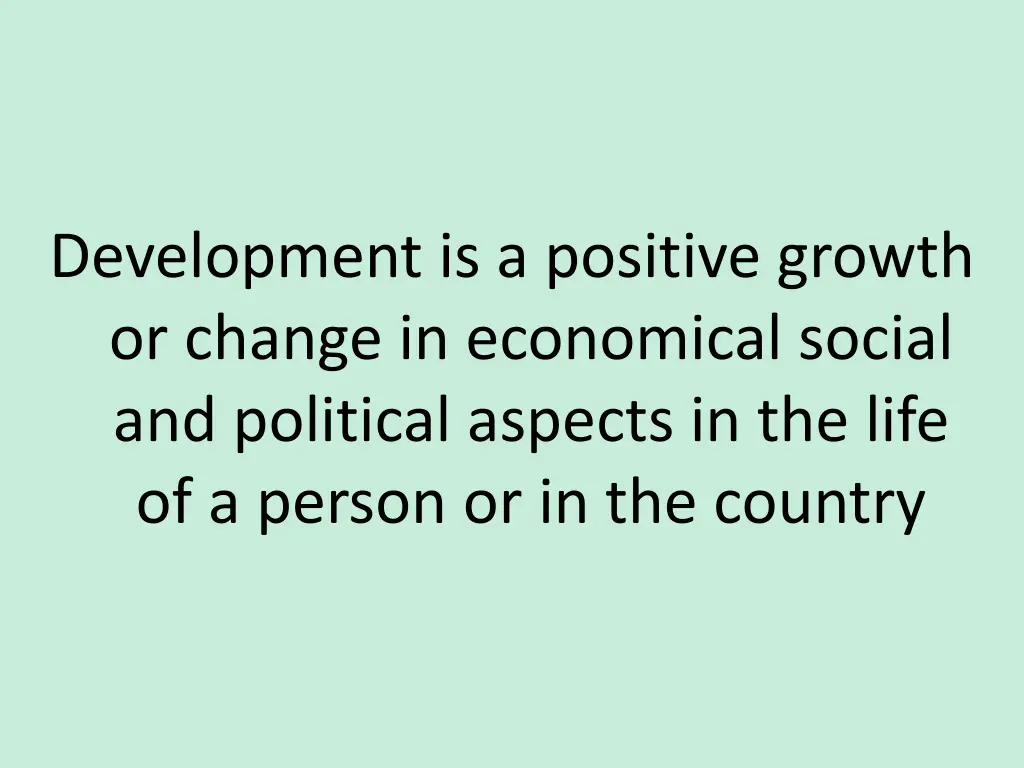 development is a positive growth or change