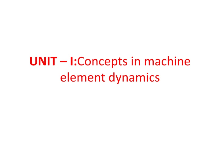 unit i concepts in machine element dynamics