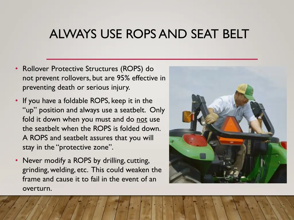 always use ropsand seat belt