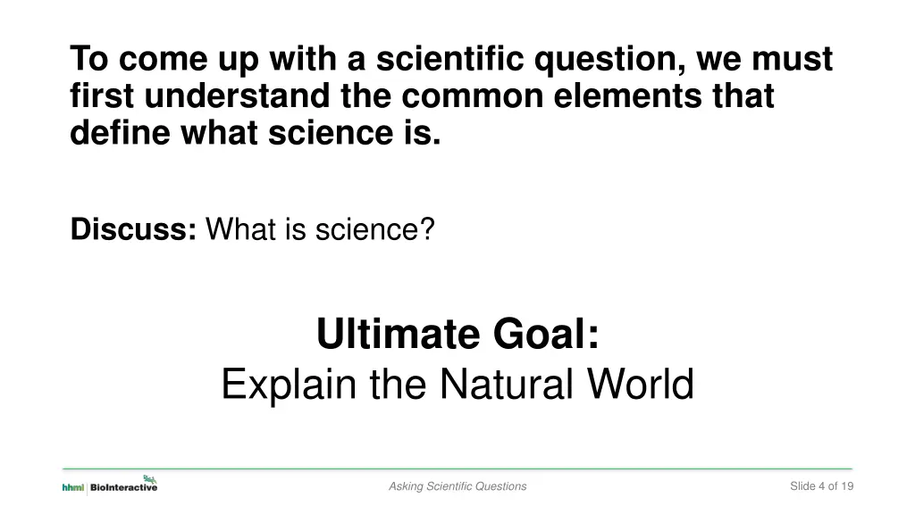 to come up with a scientific question we must 1