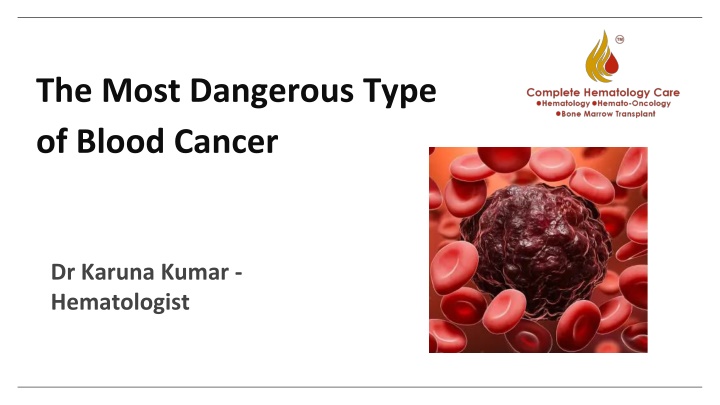 the most dangerous type of blood cancer