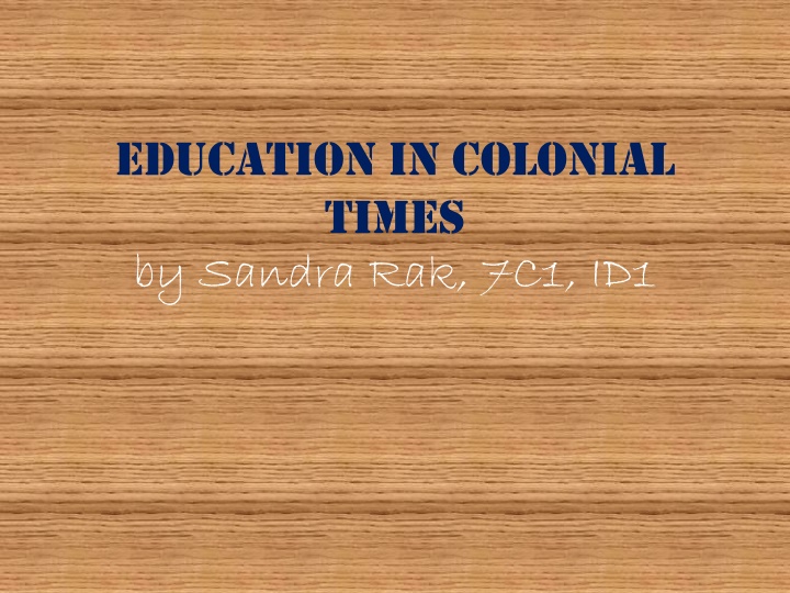 education in colonial times by sandra rak 7c1 id1