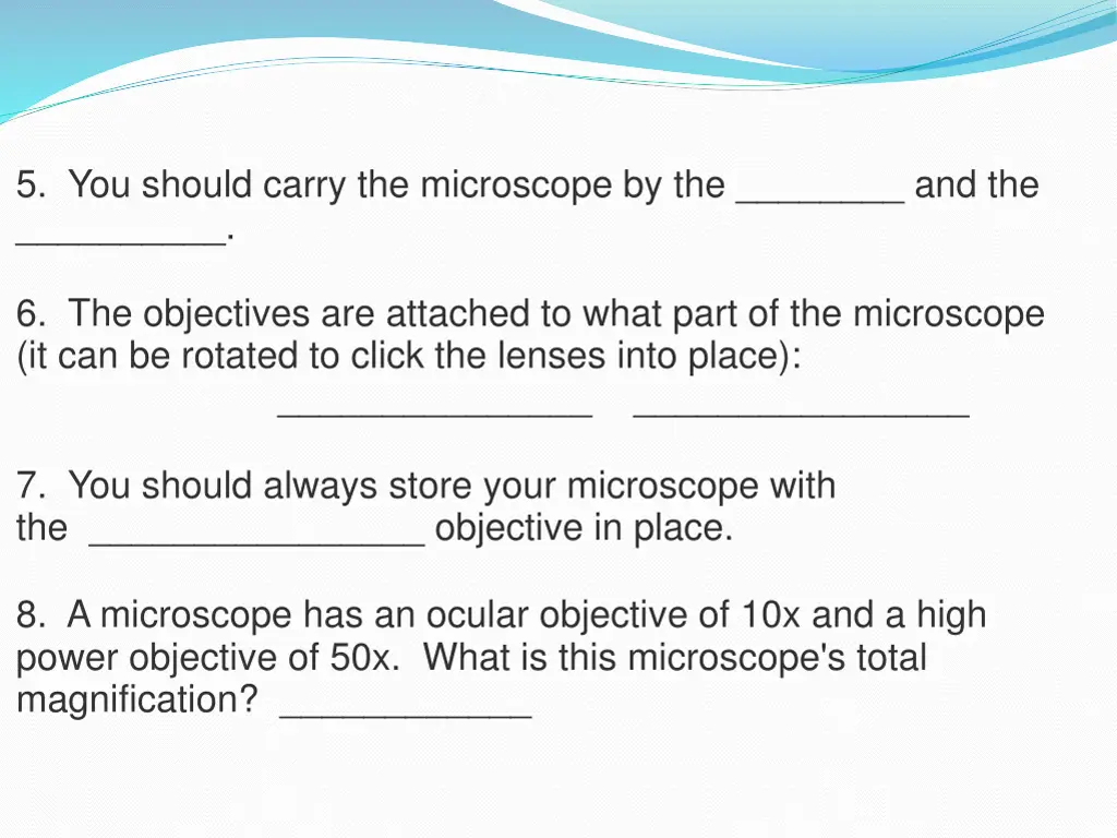 5 you should carry the microscope by the and the