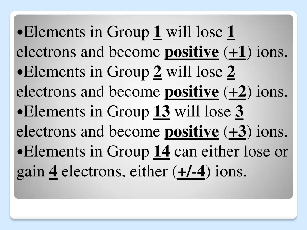 elements in group 1 will lose 1 electrons