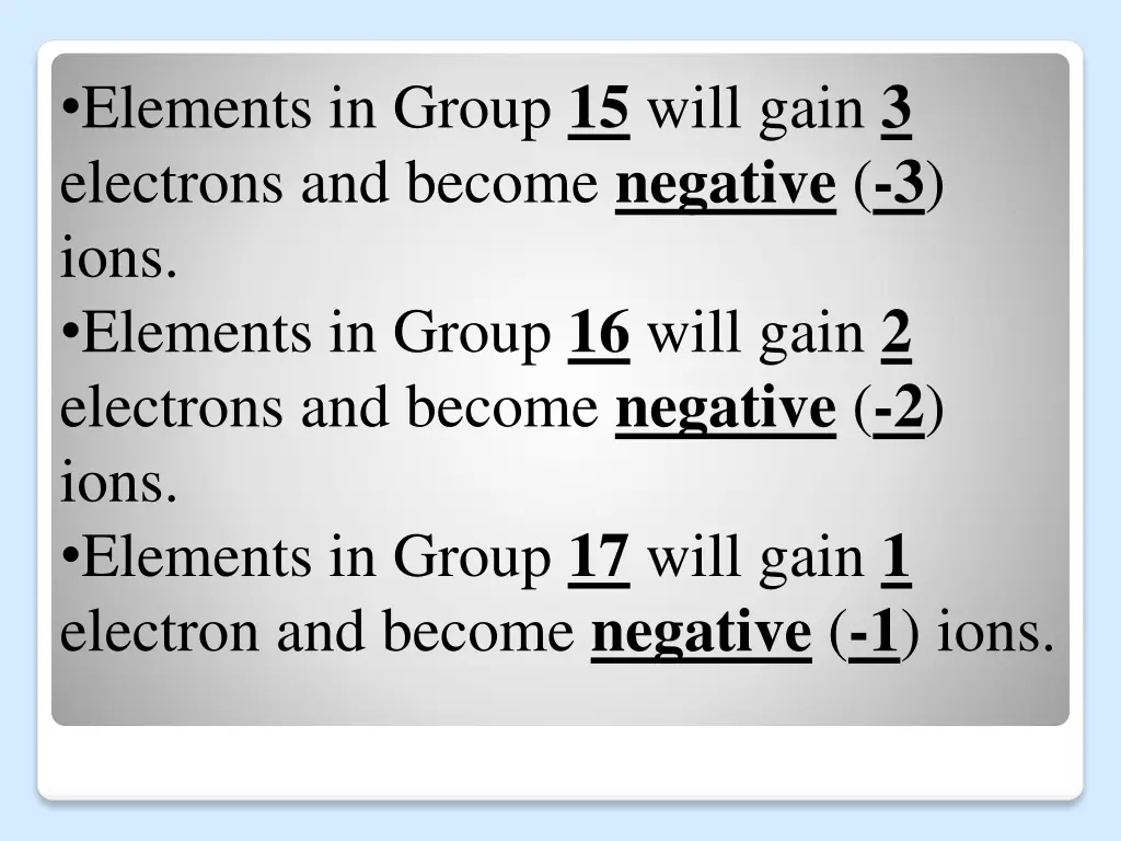 elements in group 15 will gain 3 electrons