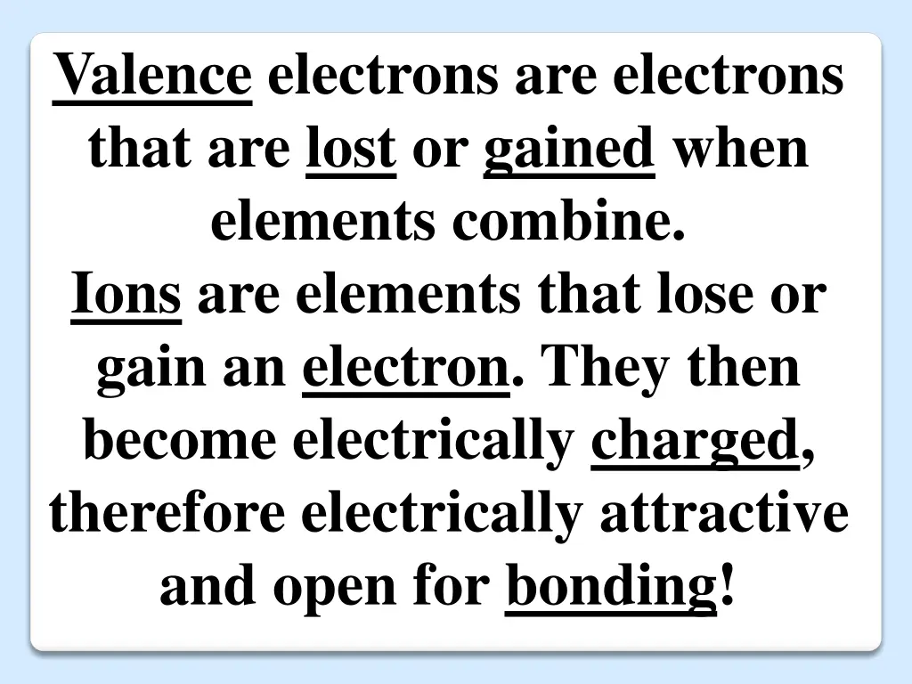 valence electrons are electrons that are lost