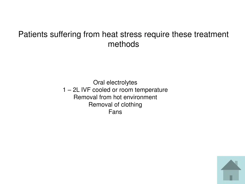 patients suffering from heat stress require these