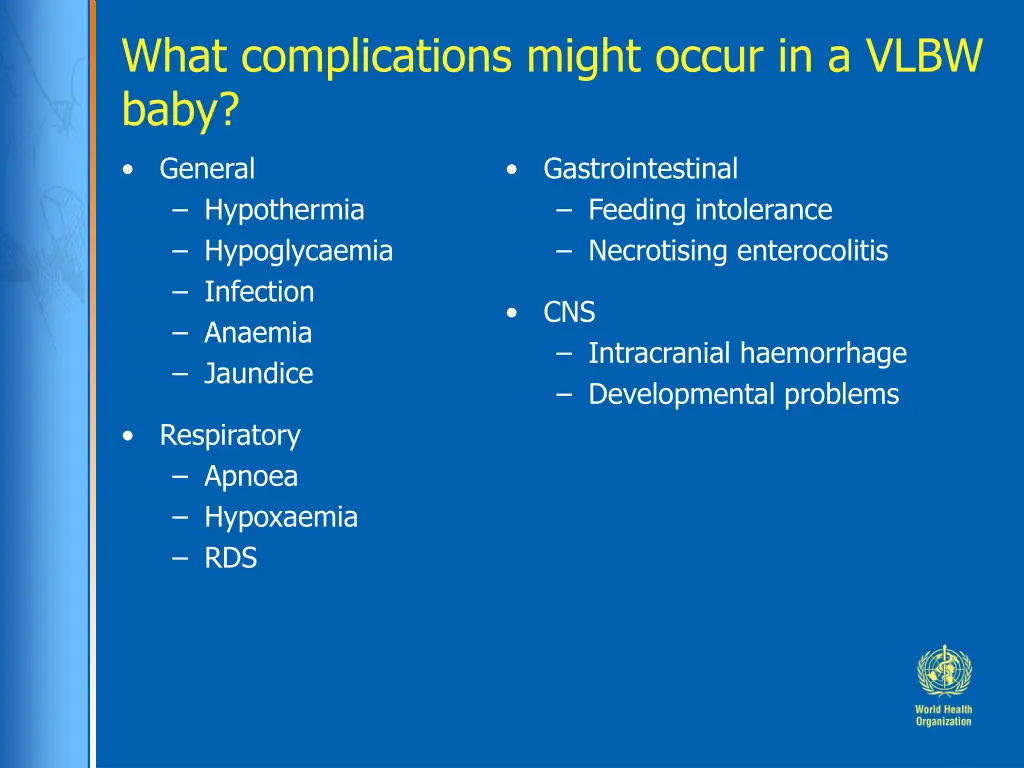 what complications might occur in a vlbw baby