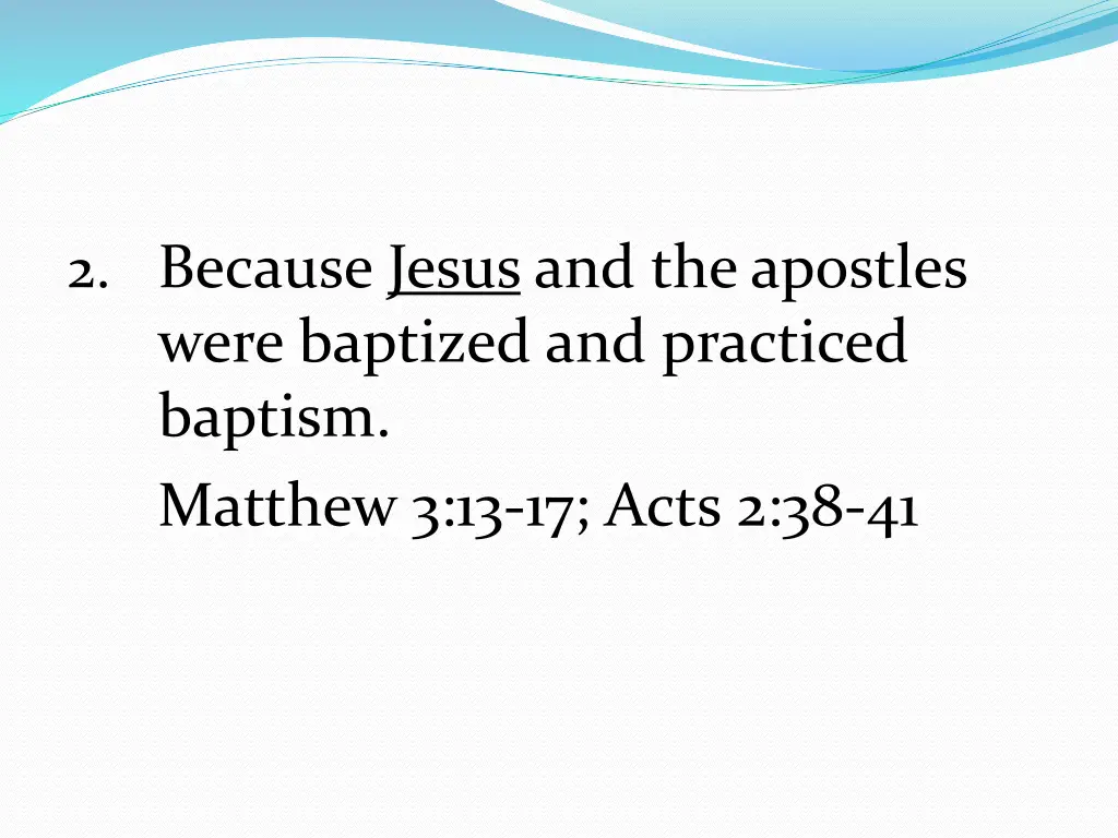 2 because jesus and the apostles were baptized