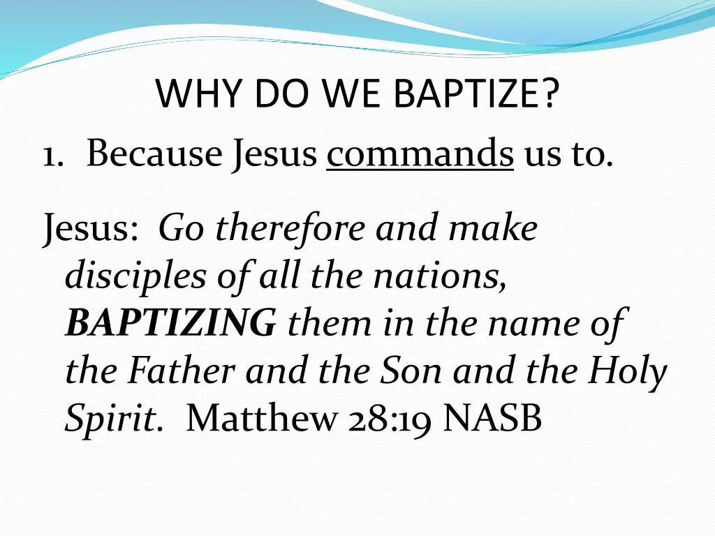 why do we baptize 1 because jesus commands us to