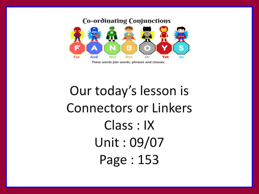 our today s lesson is connectors or linkers class