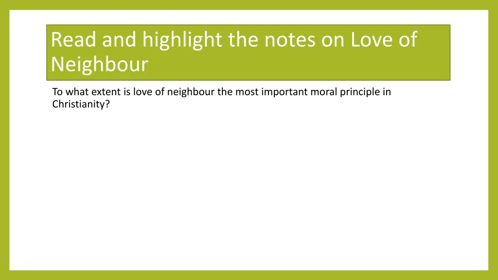 read and highlight the notes on love of neighbour