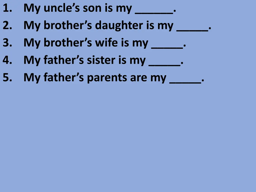 1 my uncle s son is my 2 my brother s daughter 3