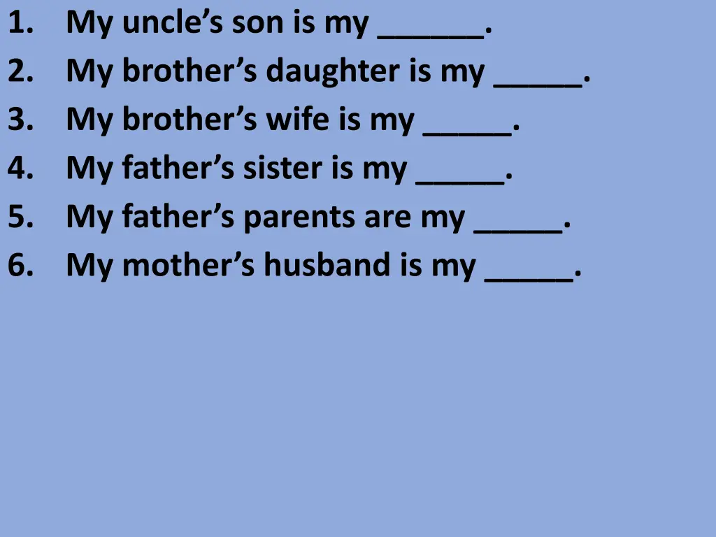 1 my uncle s son is my 2 my brother s daughter 4