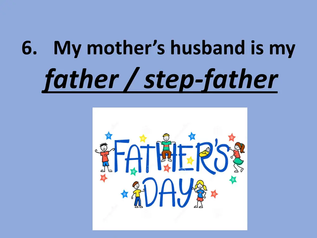 6 my mother s husband is my father step father