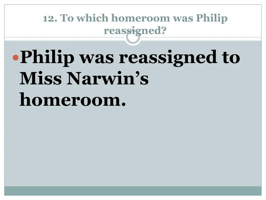 12 to which homeroom was philip reassigned