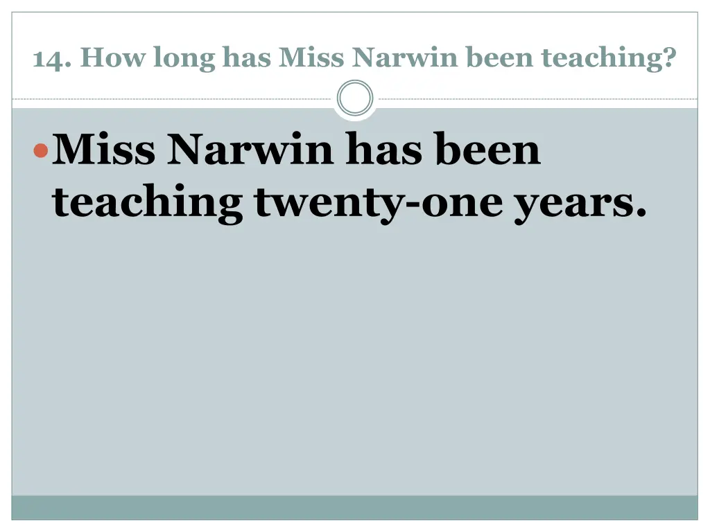 14 how long has miss narwin been teaching