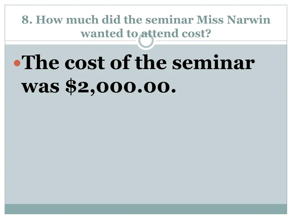 8 how much did the seminar miss narwin wanted