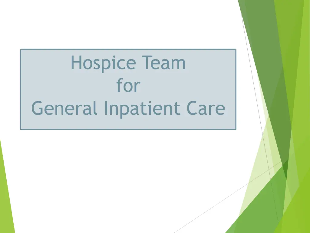 hospice team for general inpatient care