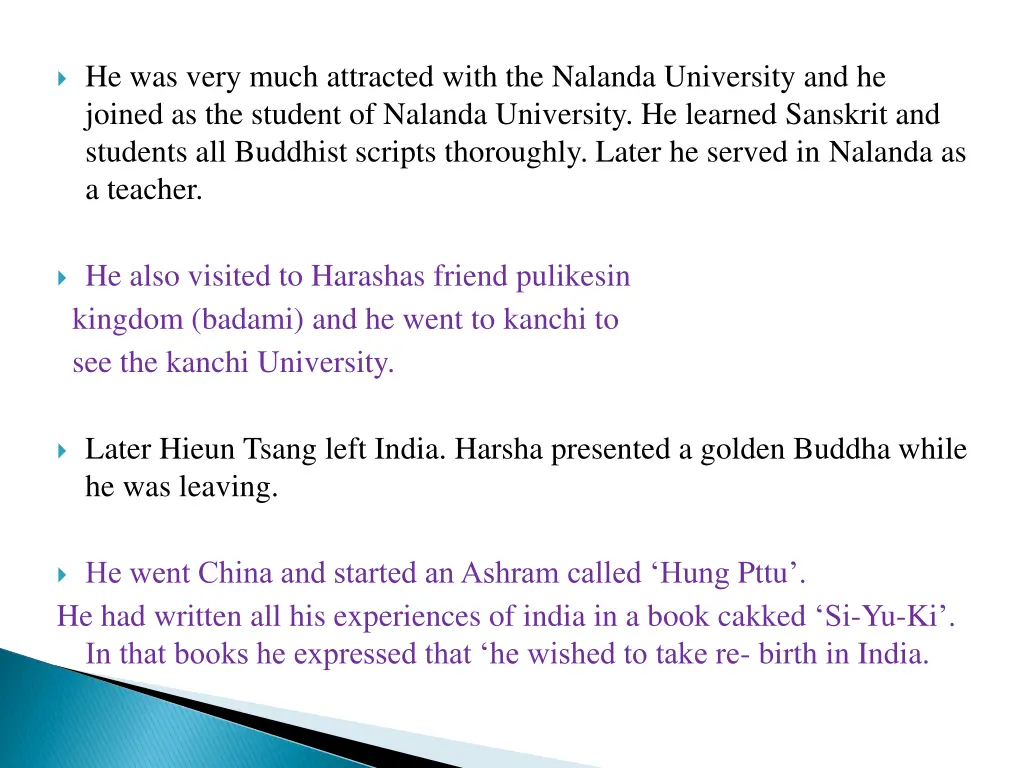 he was very much attracted with the nalanda