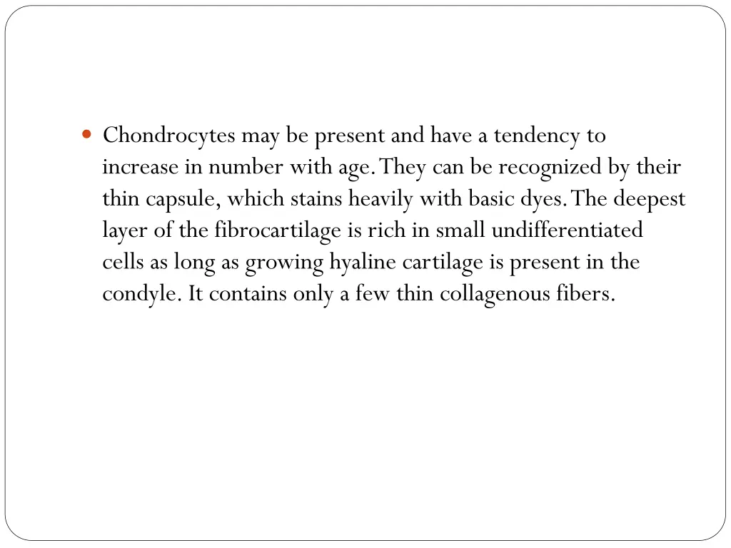 chondrocytes may be present and have a tendency