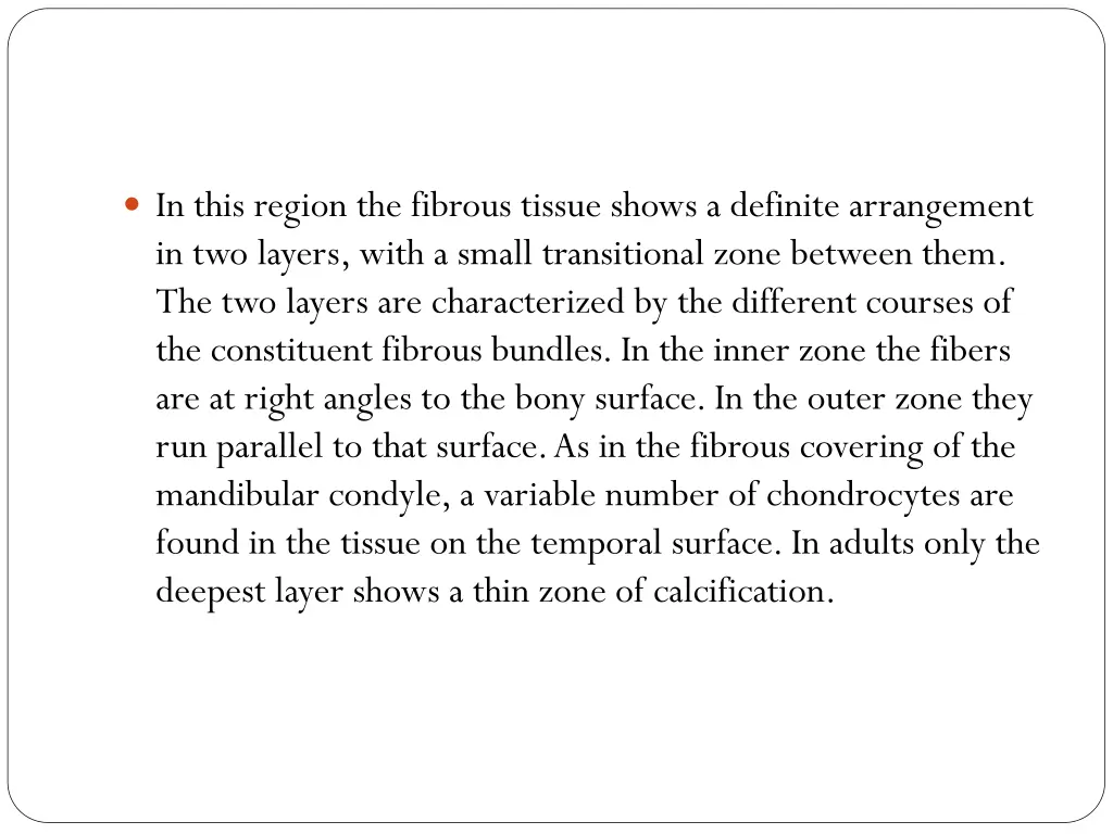 in this region the fibrous tissue shows